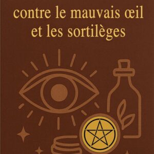 Livre : Prières et rituels contre le mauvais œil et les sortilèges.