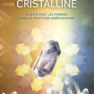 Livre : Puissance cristalline - Guérir avec les pierres dans la tradition amérindienne.