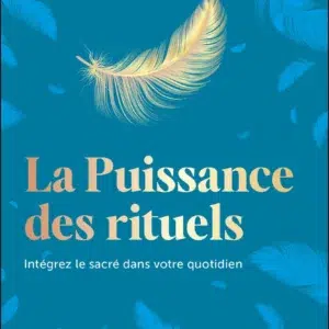 Livre : La puissance des rituels - Intégrez le sacré dans votre quotidien.