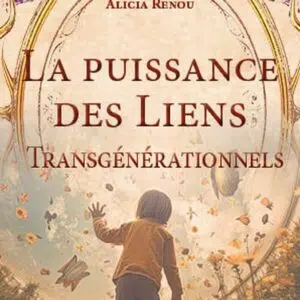 Livre : La Puissance des liens transgénérationnels - Les secrets oubliés d'Alicia.