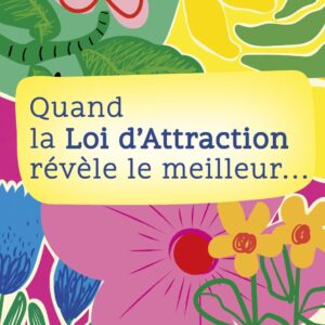 Livre : Quand la loi d'attraction révèle le meilleur...