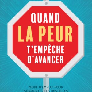 Livre : Quand la peur t'empêche d'avancer - Mode d'emploi pour surmonter les obstacles.
