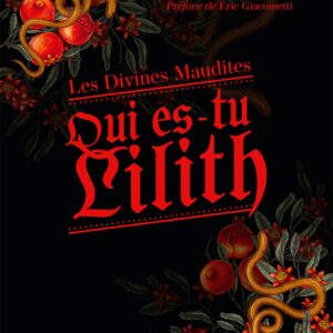 Livre : Qui es-tu Lilith - Les Divines Maudites.