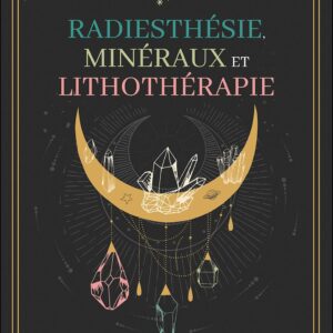 Livre Radiesthésie, minéraux et lithothérapie.