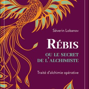 Livre : Rébis ou le secret de l'alchimiste - Traité d'alchimie opérative.