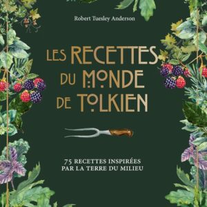 Livre : Les recettes du monde de Tolkien - 75 recettes inspirées par la Terre du Milieu.