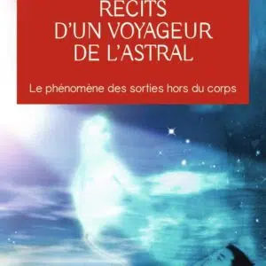 Livre : Récits d'un Voyageur de l'Astral - Le phénomène des sorties hors du corps.
