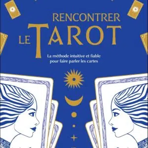 Livre : Rencontrer le tarot - La méthode intuitive et fiable pour faire parler les cartes.