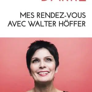 Livre : Mes rendez-vous avec Walter Höffer.