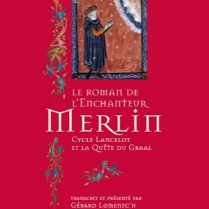 Livre : Le roman de l'enchanteur Merlin - Cycle Lancelot et la quête du Graal.