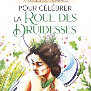 Livre Rituels de femmes pour célébrer la Roue des Druidesses.