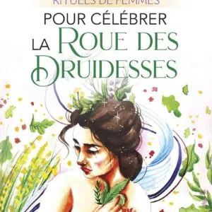 Livre Rituels de femmes pour célébrer la Roue des Druidesses.