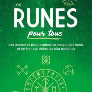 Livre : Les Runes pour tous - Des exercices pour explorer la magie des runes et révéler vos désirs les plus profonds.