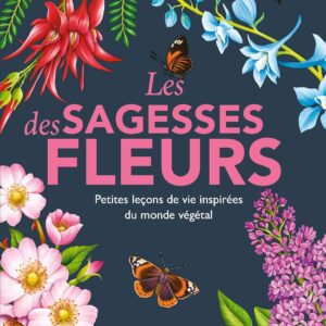 Livre : Les Sagesses fleurs - Petites leçons de vie inspirées du monde végétal.