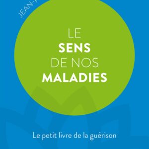 Livre Le sens de nos maladies : le petit livre de la guérison.