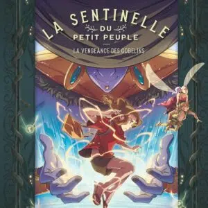 Bande dessinée La sentinelle du Petit Peuple - Tome 4 - La vengeance des Gobelins.