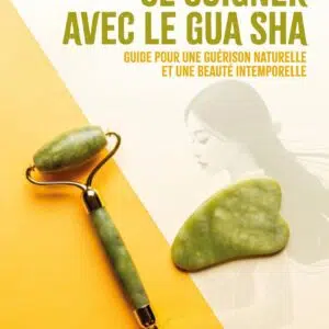 Livre : Se soigner avec le Gua Sha.
