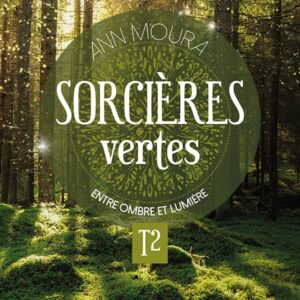 Livre : Sorcières vertes - T2. Entre ombre et lumière.