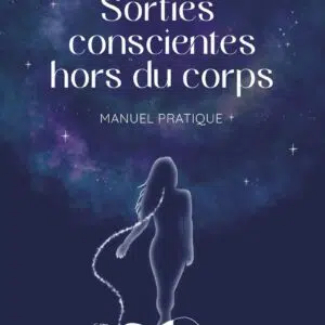 Livre : Sorties conscientes hors du corps - Manuel pratique.