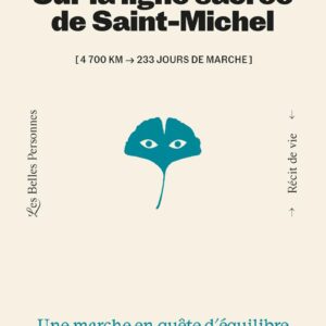 Livre : Sur la ligne sacrée de saint Michel - Une marche en quête d'équilibre et d'unité sur le chemin de l'Archange.