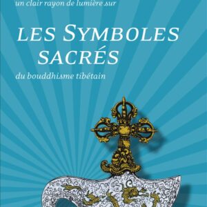 Les symboles sacrés du bouddhisme tibétain;
