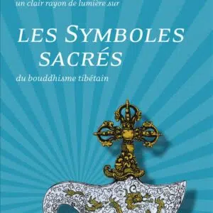 Les symboles sacrés du bouddhisme tibétain;
