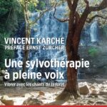 Livre : Une sylvothérapie à pleine voix - Vibrer avec les chants de la forêt.