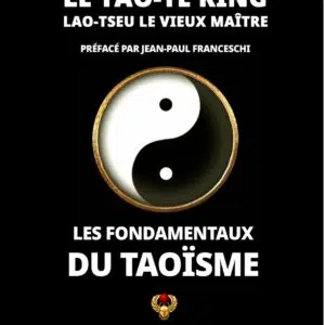 Livre : Le Tao-Të King - Lao-Tseu le vieux Maître - Les fondamentaux du taoïsme.
