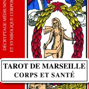 Livre : Tarot de Marseille - Corps et santé - Décryptage médiumnique et symbolique corporelle.