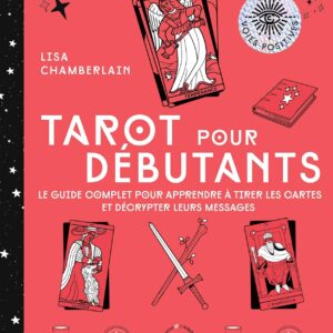 Livre : Tarot pour débutants - Le guide complet pour apprendre à tirer les cartes et décrypter leurs messages.