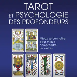 Livre : Tarot et psychologie des profondeurs - Mieux se connaître pour mieux comprendre les autres.