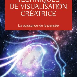 Livre : Techniques de visualisation créatrice: La puissance de la pensée.
