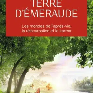 Livre : Terre d'Émeraude - Les mondes de l'après-vie, la réincarnation et le karma.