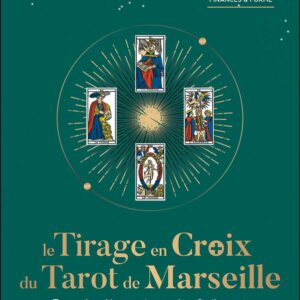 Livre : Le Tirage en Croix du Tarot de Marseille - Toutes les clefs pour interpréter facilement vos tirages en croix.