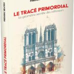 Livre Le Tracé primordial - La géométrie secrète des bâtisseurs.