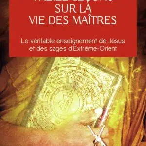 Livre : Treize leçons sur la vie des maîtres - Baird T. Spalding.