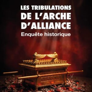 Livre : Les Tribulations de l'Arche d'alliance - Enquête historique.