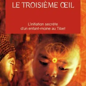 Livre : Le troisième œil - L'initiation secrète d'un enfant-moine au Tibet.