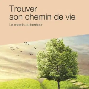 Livre Trouver son chemin de vie – Le chemin du bonheur