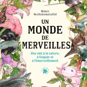 Livre Un monde de merveilles : Une ode à la nature, à l'espoir et à l'émerveillement.