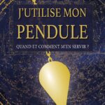 Livre : J'utilise mon pendule : Quand et comment m'en servir.