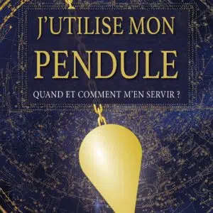 Livre : J'utilise mon pendule : Quand et comment m'en servir.