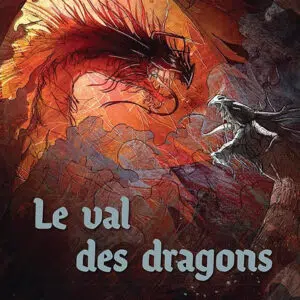 Livre : Le Val des dragons - Légendaire des dragons celtiques.