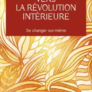 Livre : Vers la révolution intérieure - Se changer soi-même.