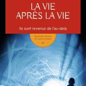 Livre : La vie après la vie - Ils sont revenus de l'au-delà.