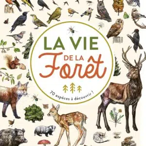 Livre : La vie de la forêt - 70 espèces à découvrir.