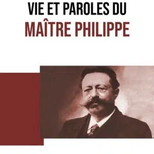 Livre vie et paroles du Maître Philippe.