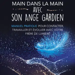 Livre : Comment vivre main dans la main avec son ange gardien.