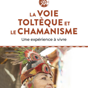 Livre : La voie Toltèque et le Chamanisme - Une expérience à vivre.