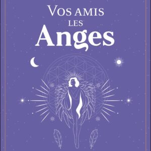 Livre : Vos amis les Anges - Le guide pratique des communications Angéliques, Archangéliques et des maîtres ascensionnés.